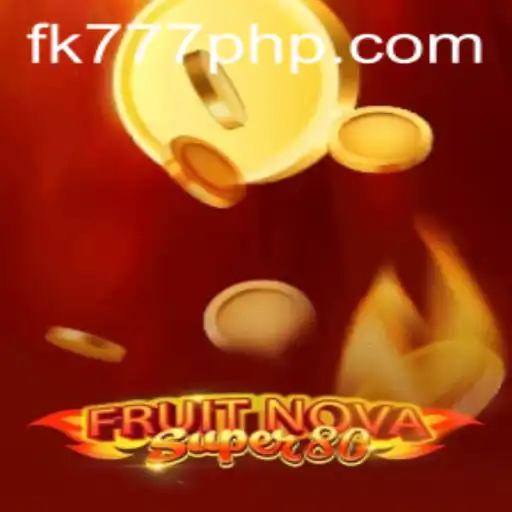 Discover the Exciting World of FruitNovaSuper80 with FK777.COM