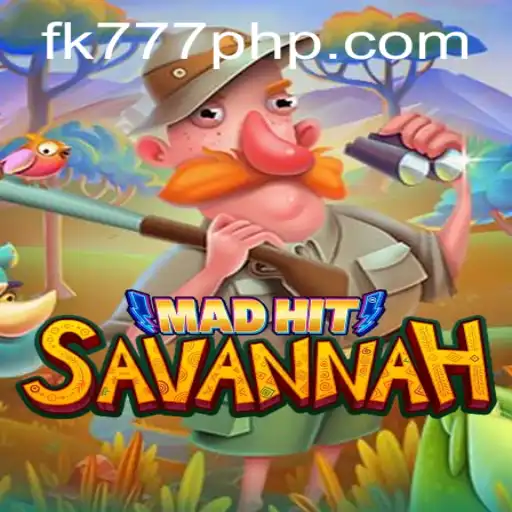 MadHitSavannah: Exploring the Thrills of FK777.COM's Latest Game